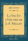 Image for La Vie Et l&#39;Oeuvre de J.-F. Millet (Classic Reprint)