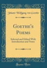 Image for Goethe&#39;s Poems: Selected and Edited With Introduction and Notes (Classic Reprint)