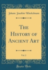 Image for The History of Ancient Art, Vol. 2 (Classic Reprint)
