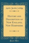 Image for History and Description of New England, New Hampshire (Classic Reprint)