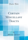 Image for Certain Miscellany Tracts (Classic Reprint)