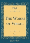 Image for The Works of Virgil, Vol. 2 (Classic Reprint)
