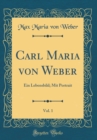 Image for Carl Maria von Weber, Vol. 1: Ein Lebensbild; Mit Portrait (Classic Reprint)