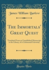 Image for The Immortals&#39; Great Quest: Translated From an Unpublished Manuscript in the Library, of a Continental University (Classic Reprint)