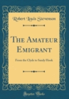 Image for The Amateur Emigrant: From the Clyde to Sandy Hook (Classic Reprint)