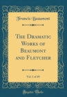 Image for The Dramatic Works of Beaumont and Fletcher, Vol. 1 of 10 (Classic Reprint)