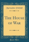 Image for The House of War (Classic Reprint)