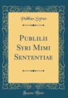 Image for Publilii Syri Mimi Sententiae (Classic Reprint)