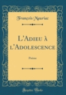 Image for L&#39;Adieu a l&#39;Adolescence: Poeme (Classic Reprint)