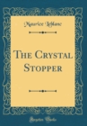 Image for The Crystal Stopper (Classic Reprint)