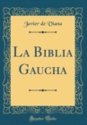 Image for La Biblia Gaucha (Classic Reprint)