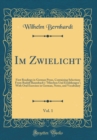 Image for Im Zwielicht, Vol. 1: First Readings in German Prose, Containing Selections From Rudolf Baumbach&#39;s &quot;Marchen Und Erzahlungen&quot;; With Oral Exercises in German, Notes, and Vocabulary (Classic Reprint)