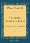 Image for A Modern Pioneer in Korea: The Life Story of Henry G Appenzeller (Classic Reprint)