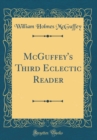 Image for McGuffey&#39;s Third Eclectic Reader (Classic Reprint)