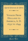 Image for Voyages From Holland to America, A. D. 1632 to 1644 (Classic Reprint)