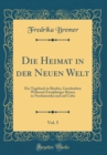 Image for Die Heimat in der Neuen Welt, Vol. 5: Ein Tagebuch in Briefen, Geschrieben Wahrend Zweijahriger Reisen in Nordamerika und auf Cuba (Classic Reprint)
