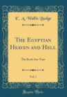 Image for The Egyptian Heaven and Hell, Vol. 1: The Book Am-Tuat (Classic Reprint)