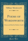 Image for Poems of Wordsworth: Chosen and Edited by Matthew Arnold (Classic Reprint)