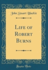 Image for Life of Robert Burns (Classic Reprint)