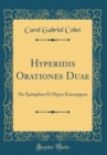 Image for Hyperidis Orationes Duae: Ho Epitaphios Et Hyper Euxenippou (Classic Reprint)