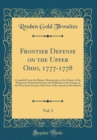 Image for Frontier Defense on the Upper Ohio, 1777-1778, Vol. 3: Compiled From the Draper Manuscripts in the Library of the Wisconsin Historical Society and Published at the Charge of the Wisconsin Society of t