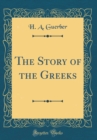 Image for The Story of the Greeks (Classic Reprint)