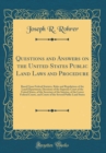 Image for Questions and Answers on the United States Public Land Laws and Procedure: Based Upon Federal Statutes, Rules and Regulations of the Land Department, Decisions of the Supreme Court of the United State