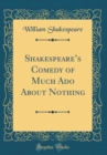 Image for Shakespeares Comedy of Much Ado About Nothing (Classic Reprint)