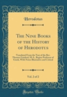 Image for The Nine Books of the History of Herodotus, Vol. 2 of 2: Translated From the Text of the Rev. Thomas Gaisford, M.A., Regius Professor of Greek, With Notes Illustrative and Critical (Classic Reprint)