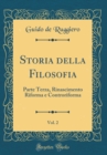 Image for Storia della Filosofia, Vol. 2: Parte Terza, Rinascimento Riforma e Controriforma (Classic Reprint)