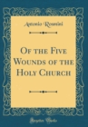 Image for Of the Five Wounds of the Holy Church (Classic Reprint)