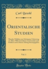 Image for Orientalische Studien, Vol. 1: Theodor Noldeke zum Siebzigsten Geburtstag (2. Marz 1906); Gewidmet von Freunden und Schulern und in Ihrem Auftrag Herausgegeben (Classic Reprint)