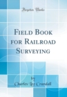 Image for Field Book for Railroad Surveying (Classic Reprint)