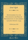 Image for Aktensammlung zur Geschichte der Basler Reformation in den Jahren 1519 bis Anfang 1534, Vol. 3: 1528 bis Juni 1529 (Classic Reprint)