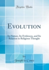 Image for Evolution: Its Nature, Its Evidences, and Its Relation to Religious Thought (Classic Reprint)