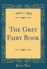 Image for The Grey Fairy Book (Classic Reprint)