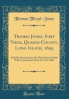 Image for Thomas Jones, Fort Neck, Queens County, Long Island, 1695: And His Descendants, the Floyd-Jones Family With Connections From the Year 1066 (Classic Reprint)