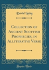 Image for Collection of Ancient Scottish Prophecies, in Alliterative Verse (Classic Reprint)
