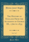 Image for The History of England From the Accession of George III., 1760 to 1835, Vol. 7 of 7 (Classic Reprint)