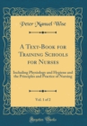 Image for A Text-Book for Training Schools for Nurses, Vol. 1 of 2: Including Physiology and Hygiene and the Principles and Practice of Nursing (Classic Reprint)