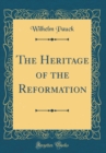 Image for The Heritage of the Reformation (Classic Reprint)