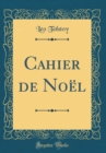 Image for Cahier de Noel (Classic Reprint)