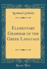 Image for Elementary Grammar of the Greek Language (Classic Reprint)