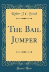 Image for The Bail Jumper (Classic Reprint)