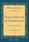 Image for Chefs-d&#39;?uvre de Shakespeare, Vol. 2: Othello, Romeo Et Juliette (Classic Reprint)