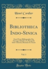 Image for Bibliotheca Indo-Sinica, Vol. 1: Essai D&#39;une Bibliographie Des Ouvrages Relatifs a La Presqu&#39;ile Indo-Chinoise; Birmanie Et Assam (Classic Reprint)