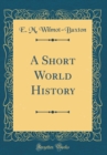 Image for A Short World History (Classic Reprint)