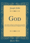Image for God: The Author of Nature and the Supernatural (De Deo Creante Et Elevante); A Dogmatic Treatise (Classic Reprint)