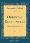Image for Oriental Encounters: Palestine and Syria (1894-5-6) (Classic Reprint)