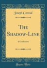 Image for The Shadow-Line: A Confession (Classic Reprint)